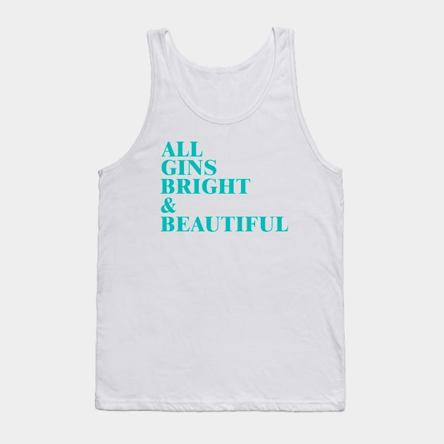 All Gins Bright & Beautiful Tank Top by daveseedhouse